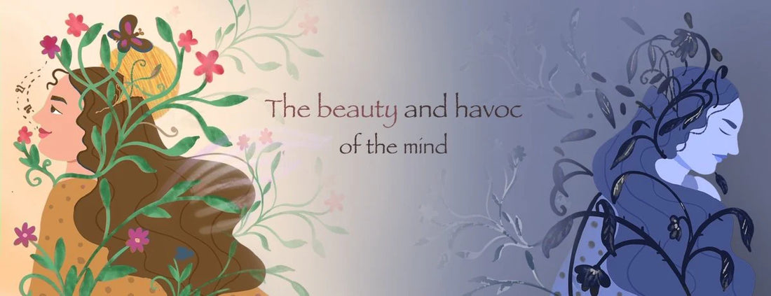 The beauty and havoc of the mind